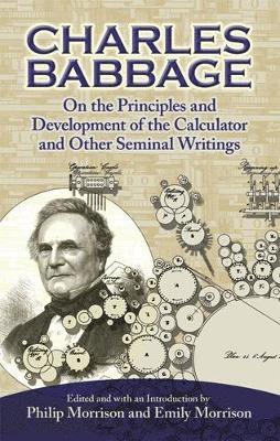 Charles Babbage, Philip Morrision - On the Principles and Development of the Calculator and Other Seminal Writings, Häftad