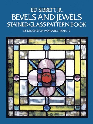 bokomslag Sibbett, E: Bevels and Jewels Stained Glass Pattern Book