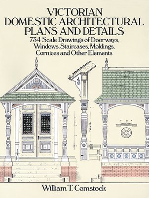 Victorian Domestic Architectural Plans and Details: v. 1 1