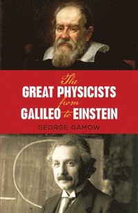 bokomslag The Great Physicists from Galileo to Einstein