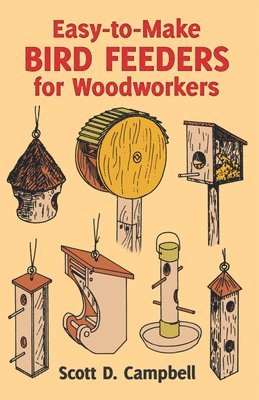 bokomslag Easy-To-Make Bird Feeders for Woodworkers