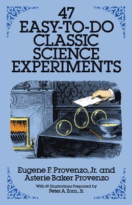 47 Easy-to-Do Classic Science Experiments 1