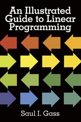 Saul I. Gass - An Illustrated Guide to Linear Programming, Häftad