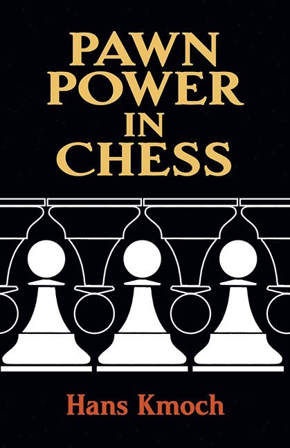 Hans Kmoch - Pawn Power in Chess, Häftad