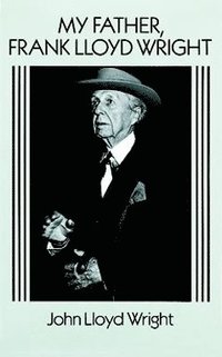 bokomslag My Father, Frank Lloyd Wright