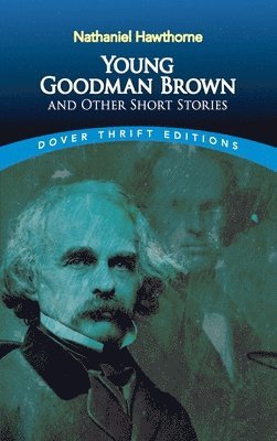 Nathaniel Hawthorne - Young Goodman Brown and Other Short Stories, Häftad
