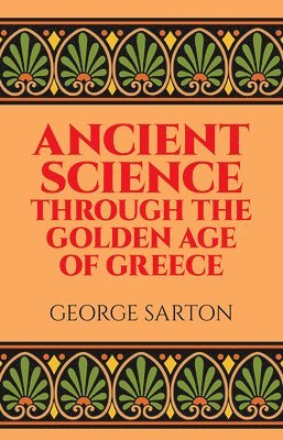bokomslag Ancient Science Through the Golden Age of Greece