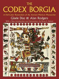 bokomslag The Codex Borgia: A Full-Color Restoration of the Ancient Mexican Manuscript