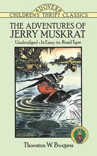 bokomslag The Adventures of Jerry Muskrat: Unabridged, in Easy-to-Read Type
