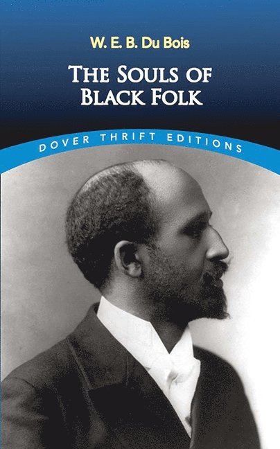 W. E. B. Du Bois, W. E. B. Du Bois - Souls of Black Folk, Häftad