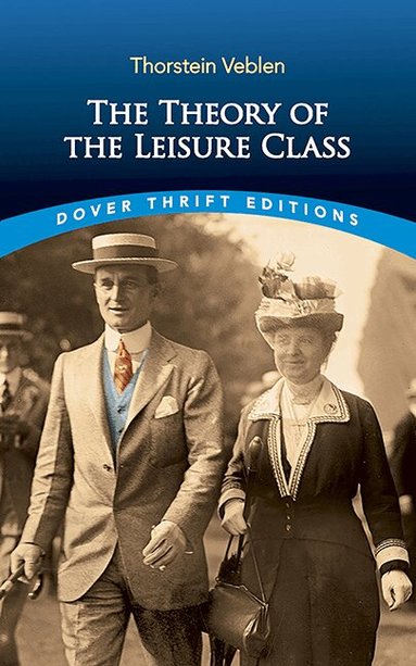 Thorstein Veblen - Theory of the Leisure Class, Häftad