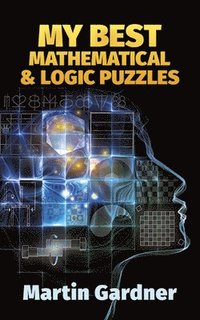 bokomslag My best mathematical and logic puzzles