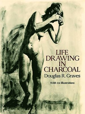 Douglas R. Graves - Life Drawing in Charcoal, Häftad