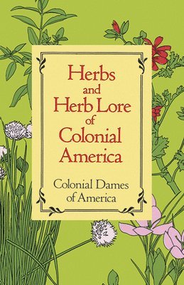 bokomslag Herbs and Herb Lore of Colonial America