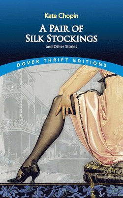 bokomslag A Pair of Silk Stockings and Other Stories