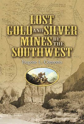 Lost Gold and Silver Mines of the Southwest 1