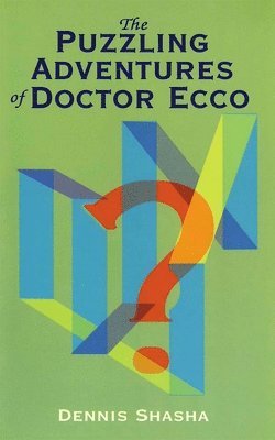 Dennis Shasha - The Puzzling Adventures of Dr.Ecco, Häftad