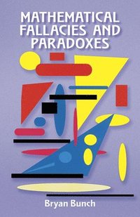 bokomslag Mathematical Fallacies and Paradoxes