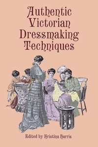 bokomslag Authentic Victorian Dressmaking Techniques