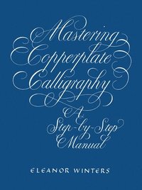 bokomslag Mastering Copperplate Calligraphy