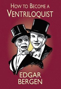 bokomslag How to Become a Ventriloquist
