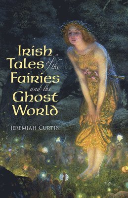 Irish Tales of the Fairies and the Ghost World 1