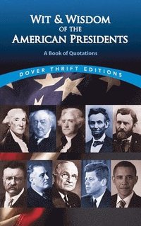 bokomslag Wit and Wisdom of the American Presidents