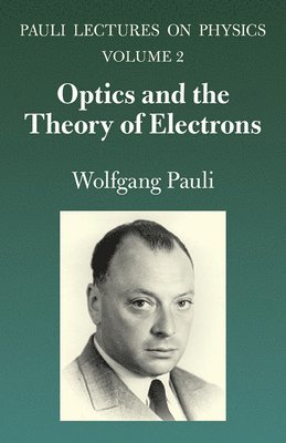 Wolfgang Pauli - Optics and the Theory of Electrons, Häftad