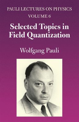 Wolfgang Pauli - Selected Topics in Field Quantization, Häftad
