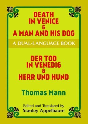 Thomas Mann, Stanley Appelbaum - Death in Venice & a Man and His Dog: A Dual-Language Book, Häftad
