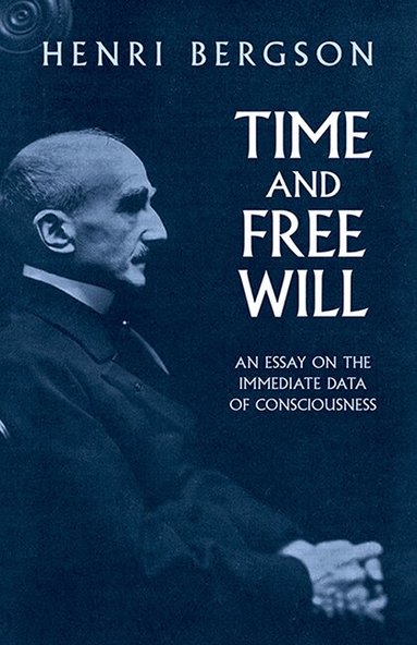 Henri Bergson - Time and Free Will, Häftad