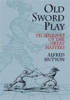 Alfred Hutton - Old Sword Play, Häftad