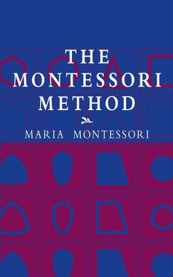 Maria Montessori - The Montessori Method, Häftad