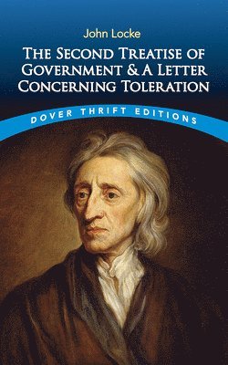 bokomslag The Second Treatise of Government: and a Letter Concerning Toleration