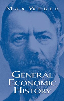 Max Weber - General Economic History, Häftad