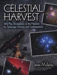bokomslag Celestial Harvest: 300-Plus Showpieces of the Heavens for Telescope Viewing and Contemplation