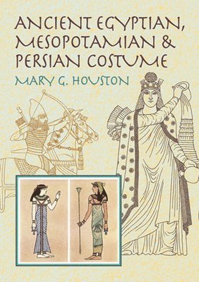 Mary G. Houston - Ancient Egyptian, Mesopotamian and Persian Costume, Häftad