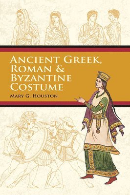 Mary G. Houston - Ancient Greek, Roman & Byzantine Costume, Häftad