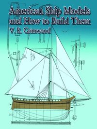 bokomslag American Ship Models and How to Build Them