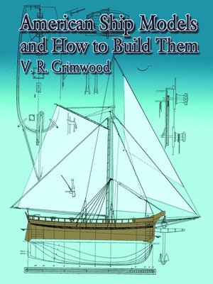 bokomslag American Ship Models and How to Build Them