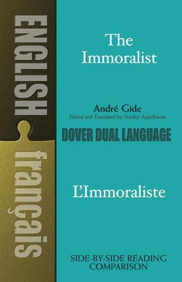 André Gide, Stanley Appelbaum - The Immoralist/l'Immoraliste: A Dual-Language Book, Häftad