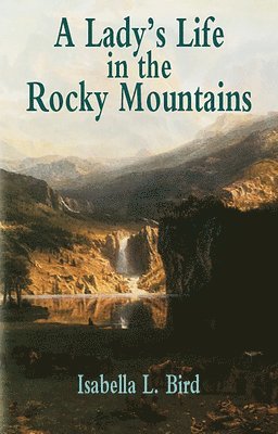 A Lady's Life in the Rocky Mountain 1