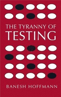 bokomslag The Tyranny of Testing