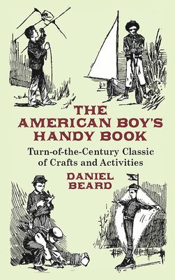 bokomslag The American Boy's Handy Book