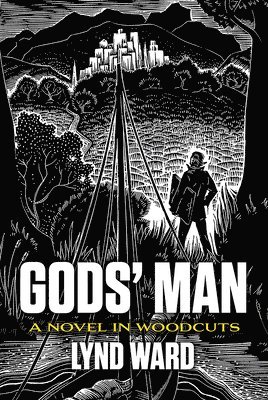 God'S Man, a Novel in Woodcuts 1