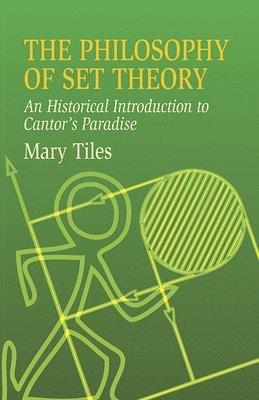 Mary Tiles - The Philosophy of Set Theory, Häftad
