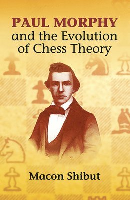 bokomslag Paul Morphy and the Evoloution of Che