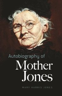 bokomslag Autobiography of Mother Jones