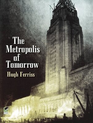 Hugh Ferriss - Metroplois of Tomorrow, Häftad