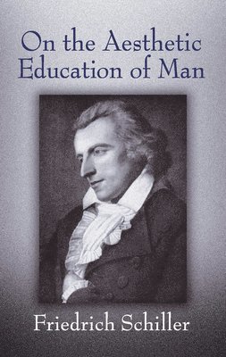 Friedrich Schiller - On the Aesthetic Education of Man, Häftad